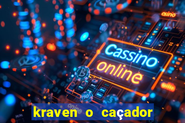 kraven o caçador filme completo dublado online